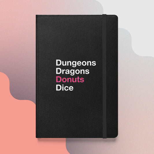 Dungeons, Dragons, Donuts, Dice Hardcover Notebook