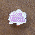 God’s Favorite Princess Enamel Pin – Divine Energy You Can Wear