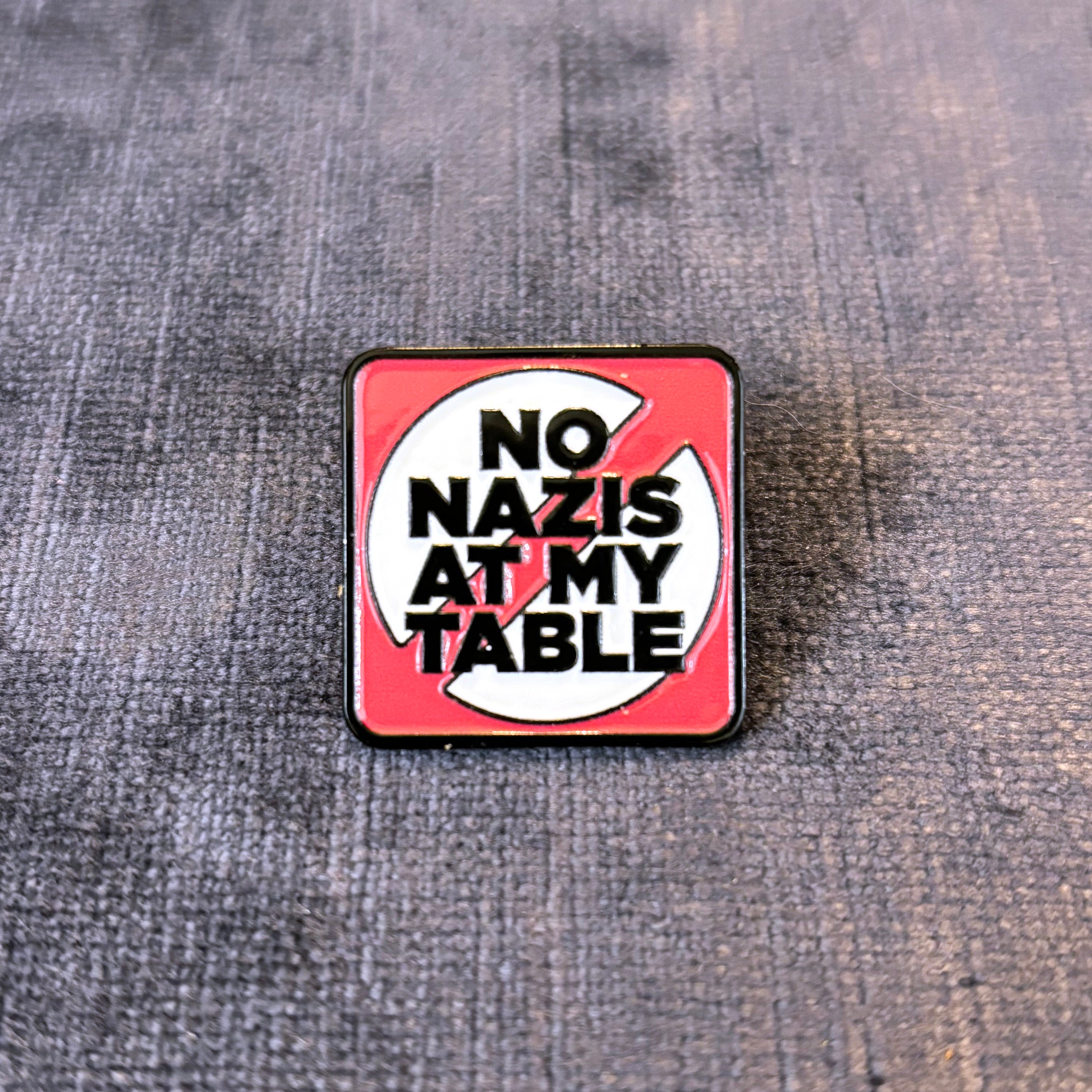 No Nazis At My Table Pin