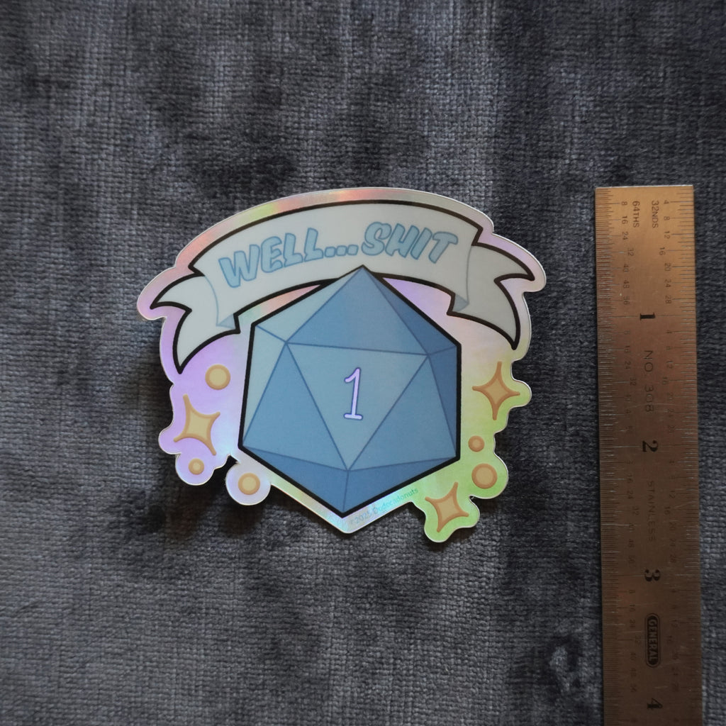“Well… Shit! Nat 1!” Vinyl Sticker – Celebrate the Chaos of Critical Failure