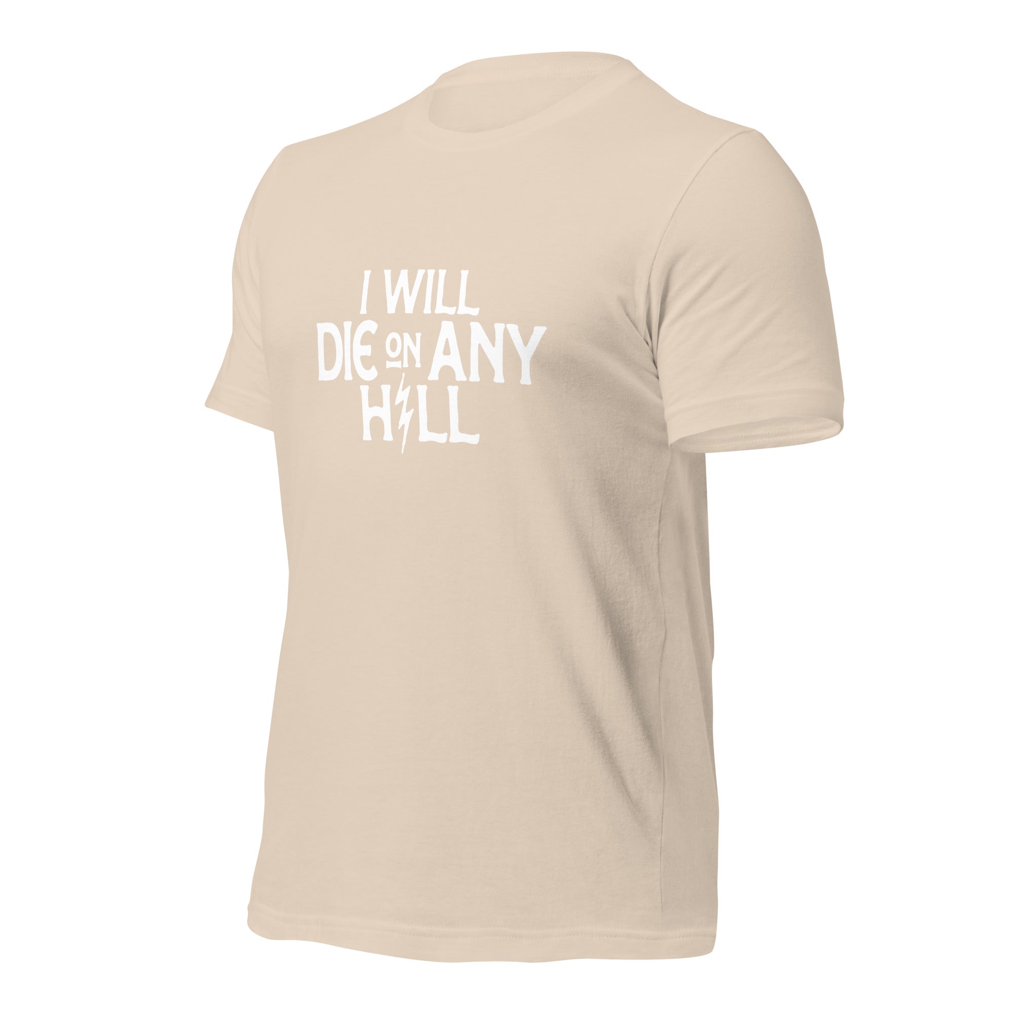 I Will Die On Any Hill T-Shirt — Bright